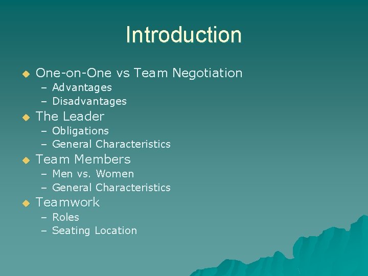 Introduction u One-on-One vs Team Negotiation – Advantages – Disadvantages u The Leader –