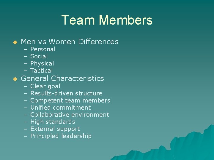 Team Members u u Men vs Women Differences – – Personal Social Physical Tactical