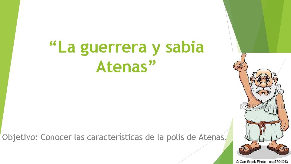 “La guerrera y sabia Atenas” Objetivo: Conocer las características de la polis de Atenas.