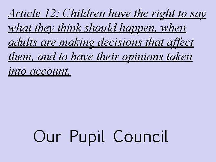 Article 12: Children have the right to say what they think should happen, when