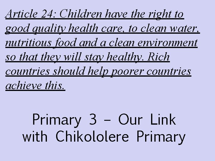 Article 24: Children have the right to good quality health care, to clean water,