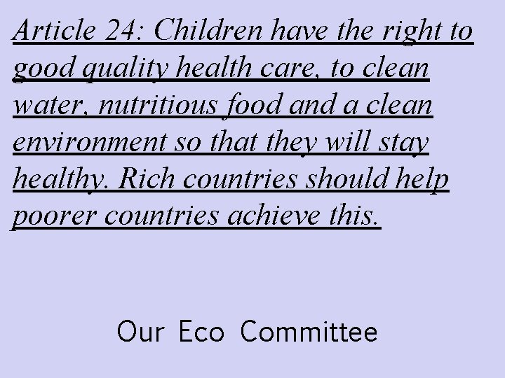Article 24: Children have the right to good quality health care, to clean water,