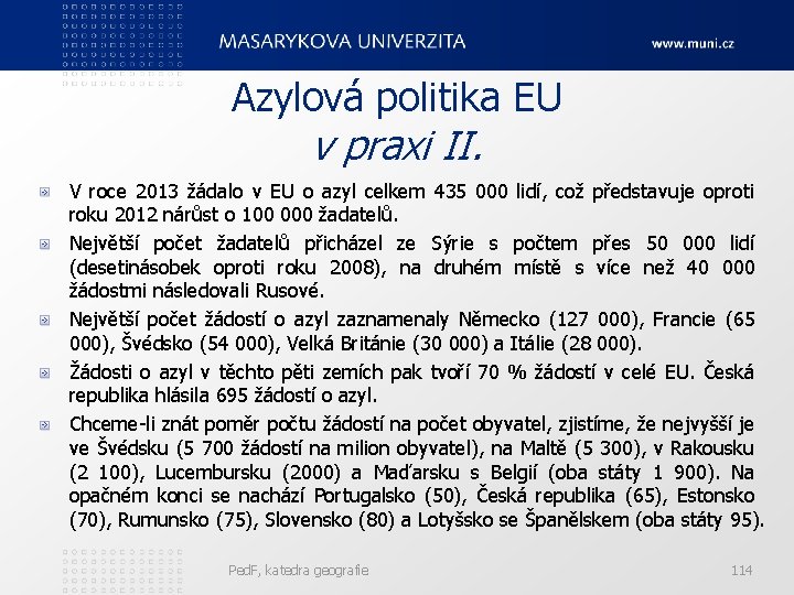 Azylová politika EU v praxi II. V roce 2013 žádalo v EU o azyl