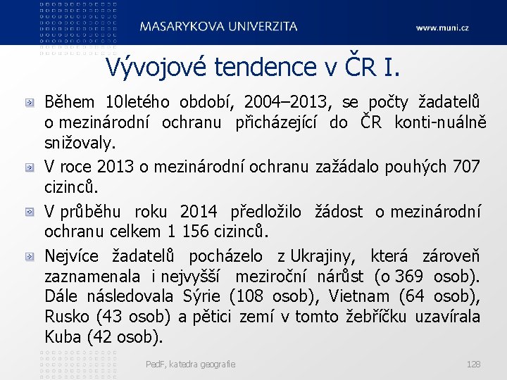 Vývojové tendence v ČR I. Během 10 letého období, 2004– 2013, se počty žadatelů