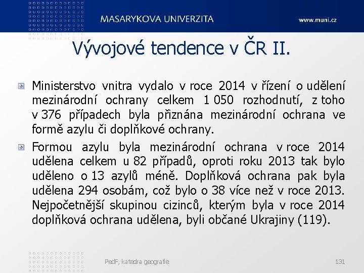 Vývojové tendence v ČR II. Ministerstvo vnitra vydalo v roce 2014 v řízení o