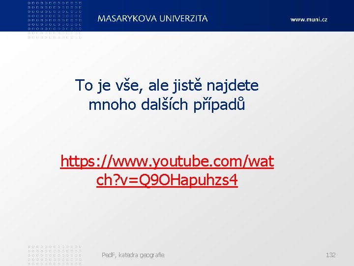 To je vše, ale jistě najdete mnoho dalších případů https: //www. youtube. com/wat ch?