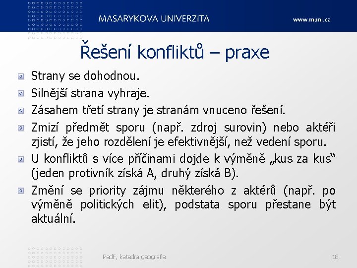 Řešení konfliktů – praxe Strany se dohodnou. Silnější strana vyhraje. Zásahem třetí strany je