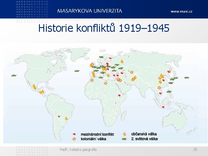 Historie konfliktů 1919– 1945 Ped. F, katedra geografie 25 