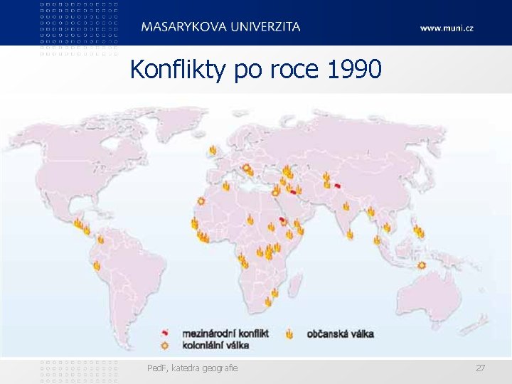 Konflikty po roce 1990 Ped. F, katedra geografie 27 