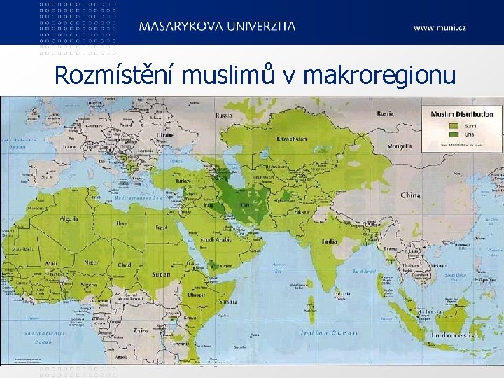 Rozmístění muslimů v makroregionu Ped. F, katedra geografie 35 