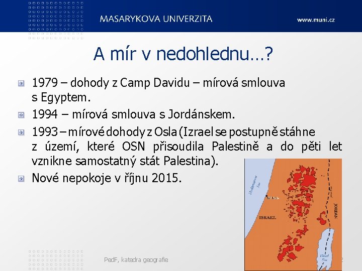 A mír v nedohlednu…? 1979 – dohody z Camp Davidu – mírová smlouva s