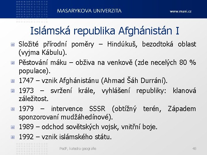 Islámská republika Afghánistán I Složité přírodní poměry – Hindúkuš, bezodtoká oblast (vyjma Kábulu). Pěstování