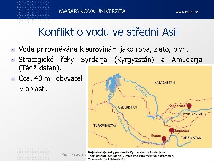Konflikt o vodu ve střední Asii Voda přirovnávána k surovinám jako ropa, zlato, plyn.