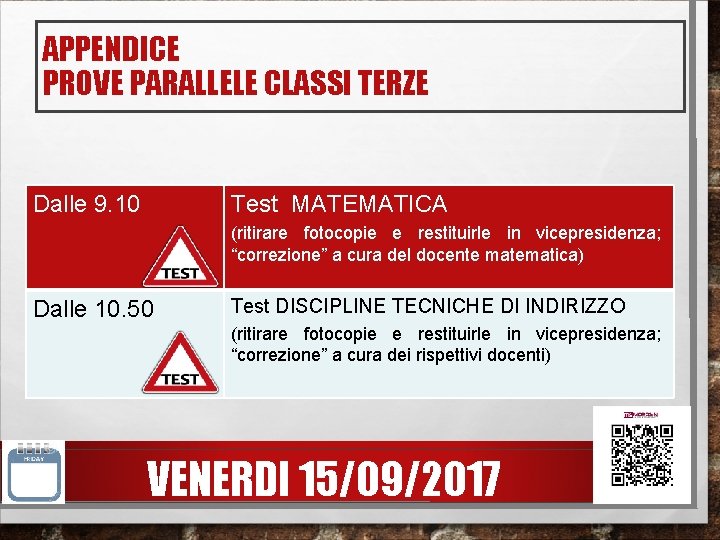 APPENDICE PROVE PARALLELE CLASSI TERZE Dalle 9. 10 Test MATEMATICA (ritirare fotocopie e restituirle APPENDICE PROVE PARALLELE CLASSI TERZE Dalle 9. 10 Test MATEMATICA (ritirare fotocopie e restituirle