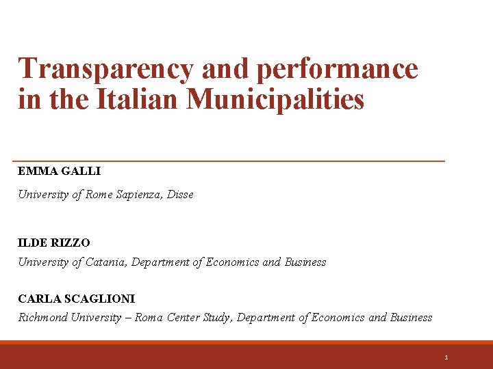 Transparency and performance in the Italian Municipalities EMMA GALLI University of Rome Sapienza, Disse
