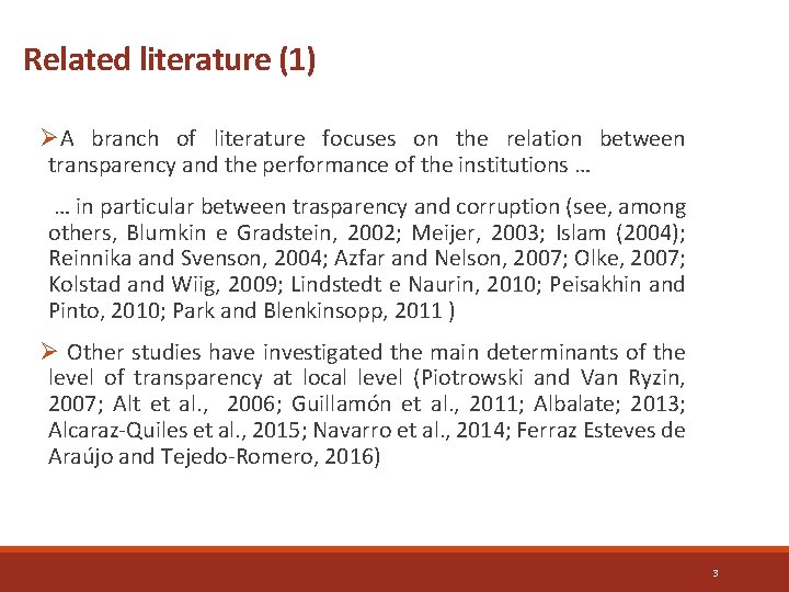 Related literature (1) ØA branch of literature focuses on the relation between transparency and