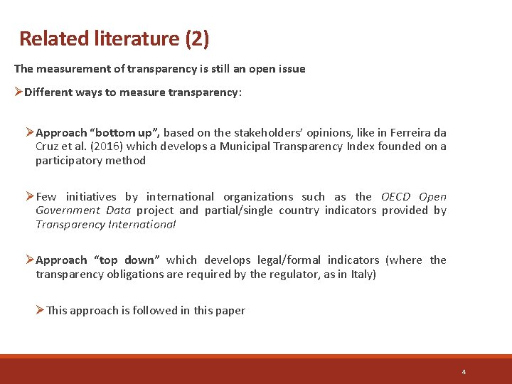 Related literature (2) The measurement of transparency is still an open issue ØDifferent ways