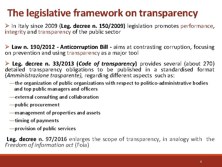 The legislative framework on transparency Ø In Italy since 2009 (Leg. decree n. 150/2009)