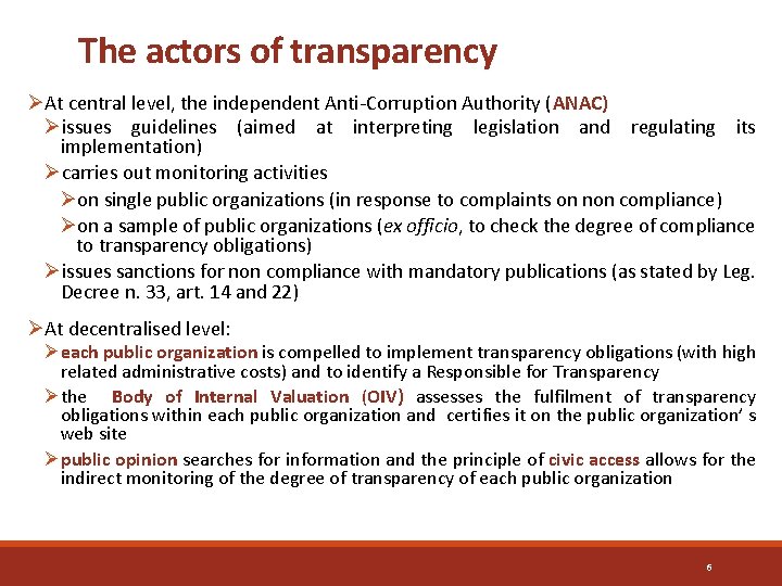 The actors of transparency ØAt central level, the independent Anti-Corruption Authority (ANAC) Øissues guidelines