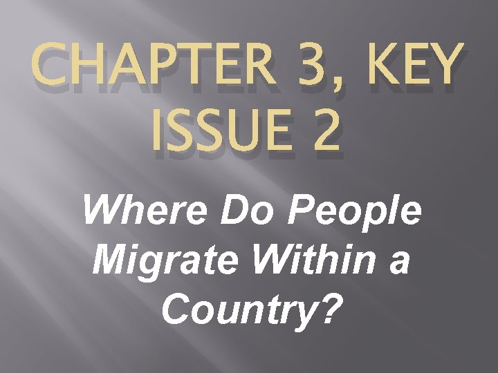 CHAPTER 3, KEY ISSUE 2 Where Do People Migrate Within a Country? 
