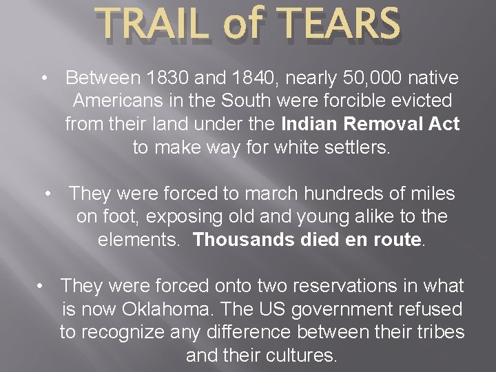 TRAIL of TEARS • Between 1830 and 1840, nearly 50, 000 native Americans in