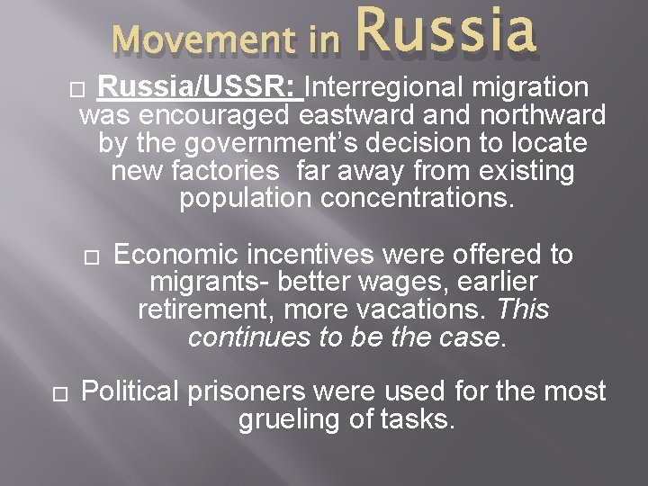 Movement in Russia/USSR: Interregional migration was encouraged eastward and northward by the government’s decision