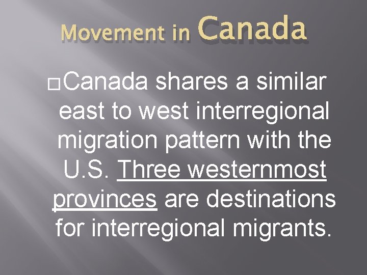 Movement in �Canada shares a similar east to west interregional migration pattern with the