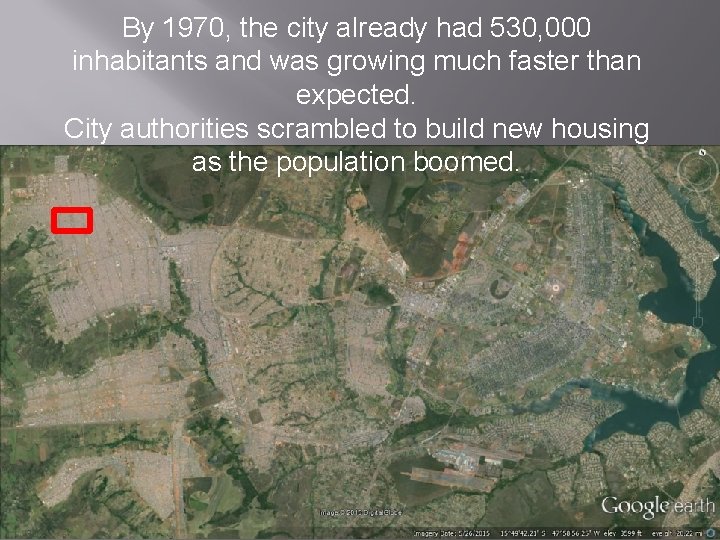 By 1970, the city already had 530, 000 inhabitants and was growing much faster