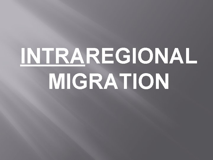 INTRAREGIONAL MIGRATION 