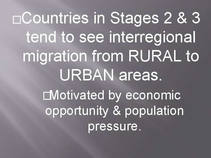 �Countries in Stages 2 & 3 tend to see interregional migration from RURAL to