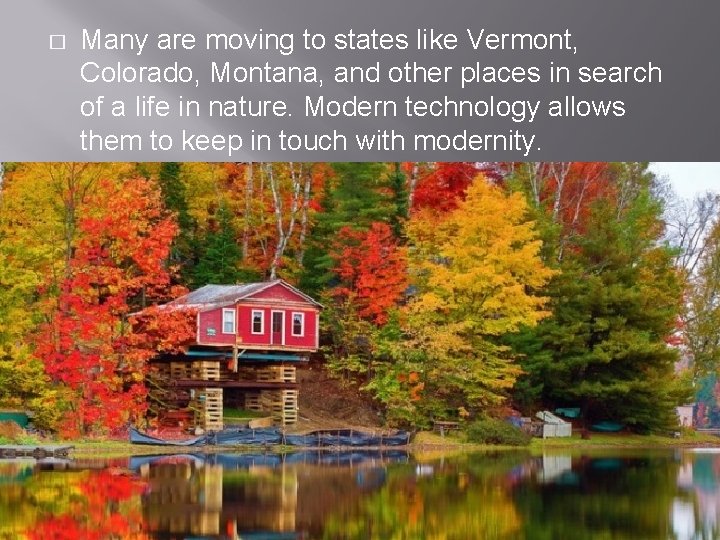 � Many are moving to states like Vermont, Colorado, Montana, and other places in