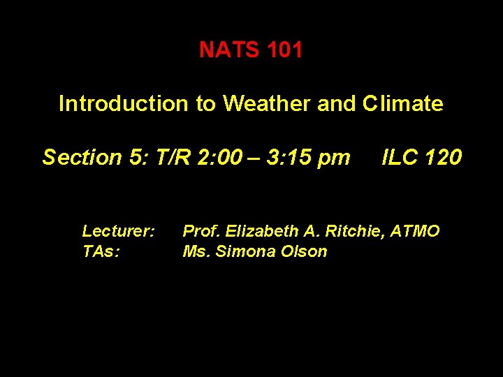 NATS 101 Introduction to Weather and Climate Section 5: T/R 2: 00 – 3: