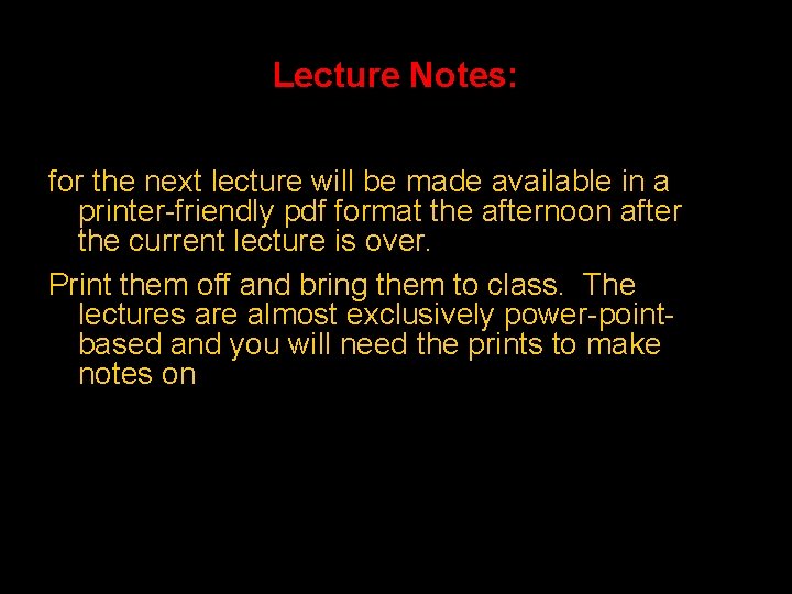 Lecture Notes: for the next lecture will be made available in a printer-friendly pdf