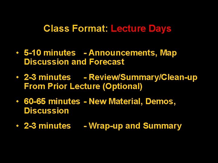 Class Format: Lecture Days • 5 -10 minutes - Announcements, Map Discussion and Forecast