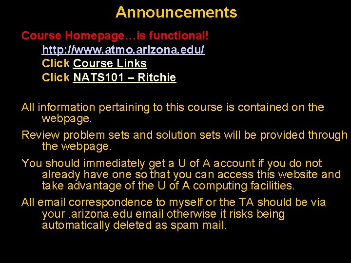 Announcements Course Homepage…is functional! http: //www. atmo. arizona. edu/ Click Course Links Click NATS