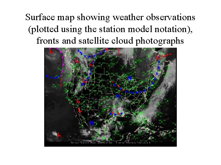 Surface map showing weather observations (plotted using the station model notation), fronts and satellite