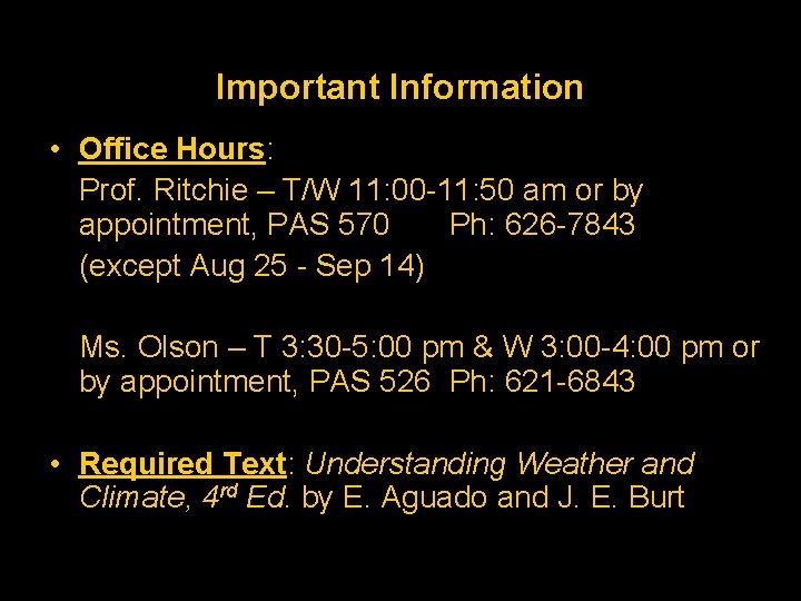 Important Information • Office Hours: Prof. Ritchie – T/W 11: 00 -11: 50 am