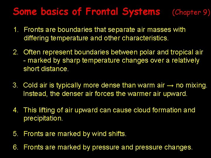 Some basics of Frontal Systems (Chapter 9) 1. Fronts are boundaries that separate air