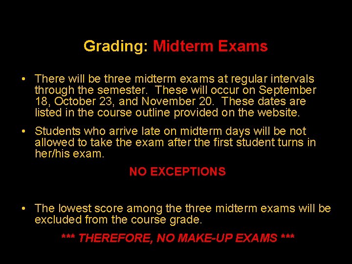 Grading: Midterm Exams • There will be three midterm exams at regular intervals through