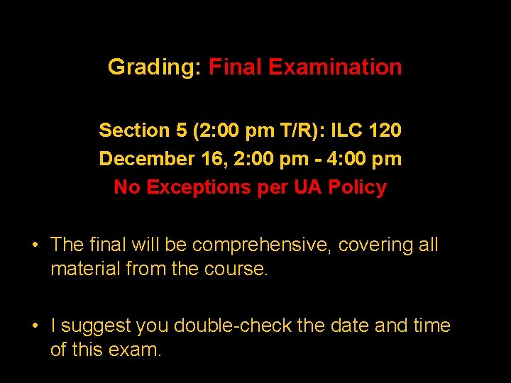 Grading: Final Examination Section 5 (2: 00 pm T/R): ILC 120 December 16, 2: