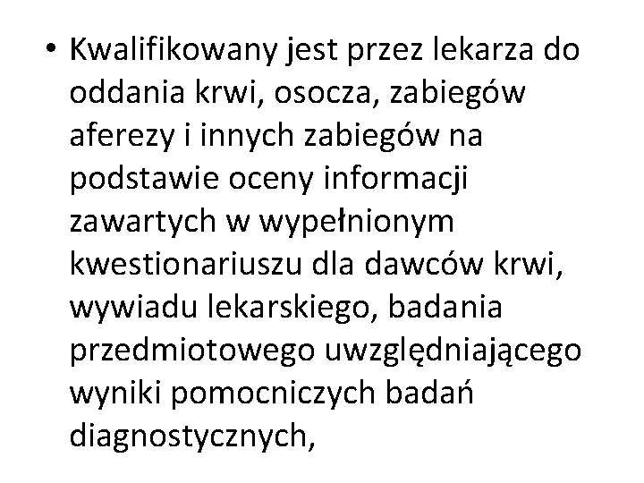  • Kwalifikowany jest przez lekarza do oddania krwi, osocza, zabiegów aferezy i innych