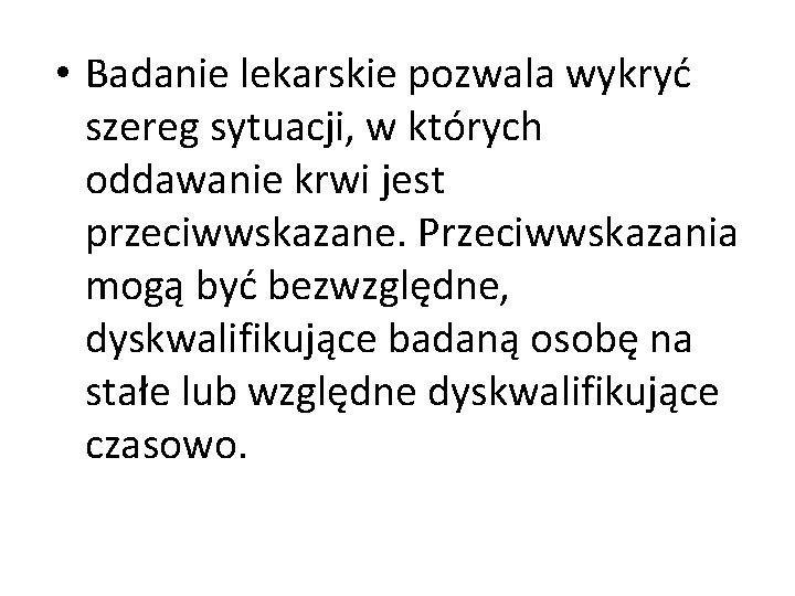  • Badanie lekarskie pozwala wykryć szereg sytuacji, w których oddawanie krwi jest przeciwwskazane.