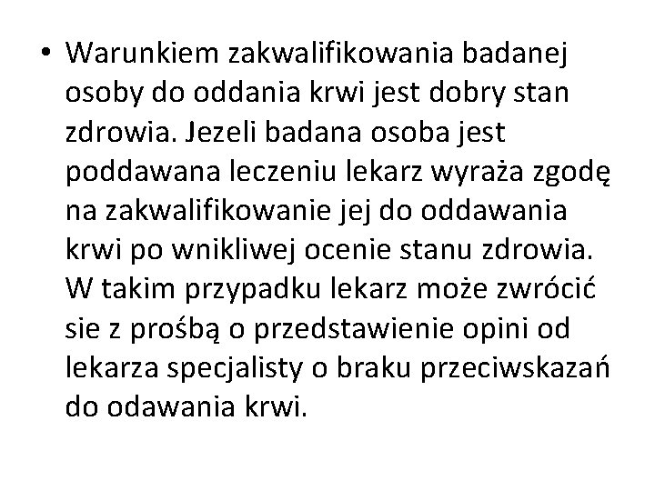  • Warunkiem zakwalifikowania badanej osoby do oddania krwi jest dobry stan zdrowia. Jezeli