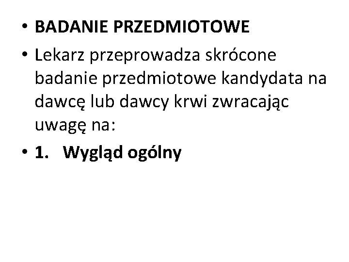  • BADANIE PRZEDMIOTOWE • Lekarz przeprowadza skrócone badanie przedmiotowe kandydata na dawcę lub