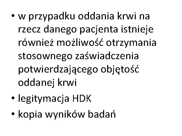  • w przypadku oddania krwi na rzecz danego pacjenta istnieje również możliwość otrzymania