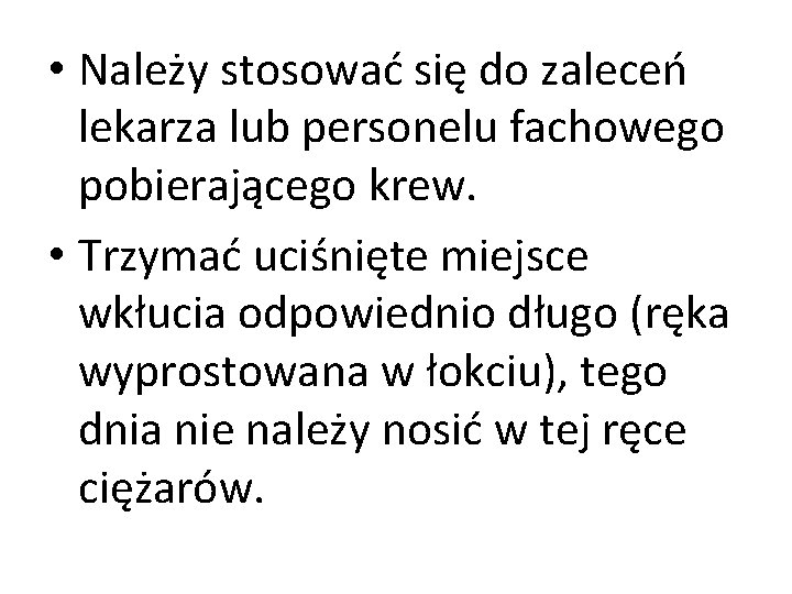  • Należy stosować się do zaleceń lekarza lub personelu fachowego pobierającego krew. •