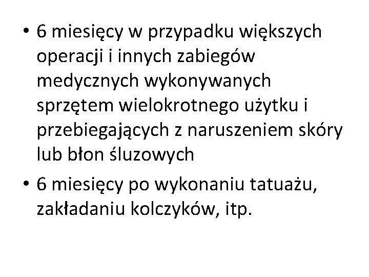  • 6 miesięcy w przypadku większych operacji i innych zabiegów medycznych wykonywanych sprzętem