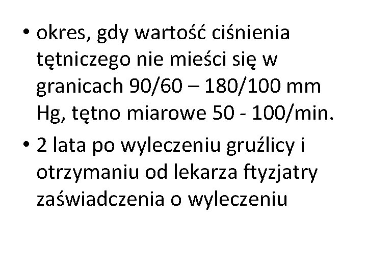  • okres, gdy wartość ciśnienia tętniczego nie mieści się w granicach 90/60 –