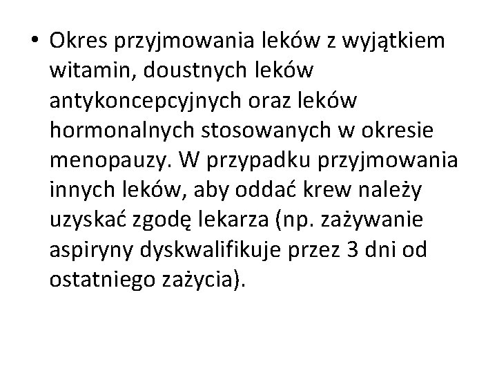  • Okres przyjmowania leków z wyjątkiem witamin, doustnych leków antykoncepcyjnych oraz leków hormonalnych