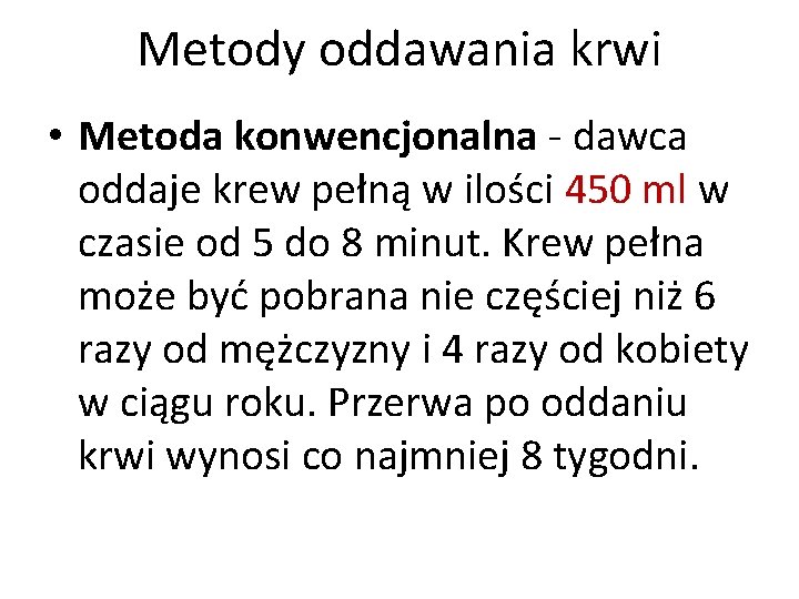 Metody oddawania krwi • Metoda konwencjonalna - dawca oddaje krew pełną w ilości 450